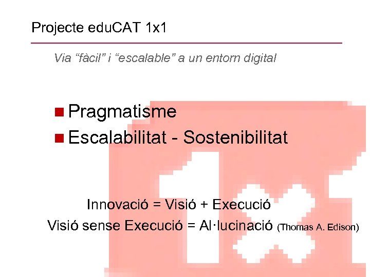 Projecte edu. CAT 1 x 1 Via “fàcil” i “escalable” a un entorn digital