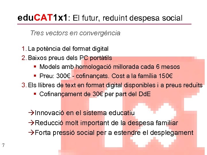 edu. CAT 1 x 1: El futur, reduint despesa social Tres vectors en convergència