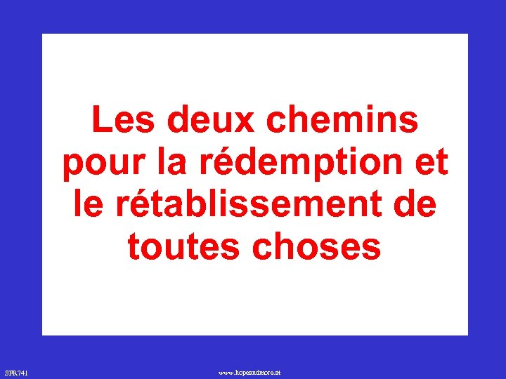 Les deux chemins pour la rédemption et le rétablissement de toutes choses SFR 741