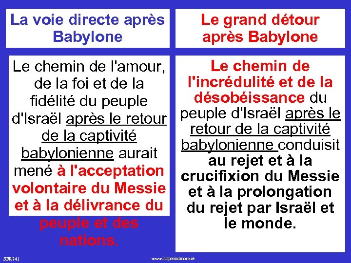 La voie directe après Babylone Le grand détour après Babylone Le chemin de l'amour,