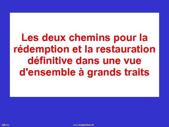 Les deux chemins pour la rédemption et la restauration définitive dans une vue d'ensemble