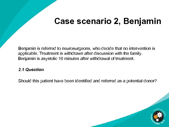 Case scenario 2, Benjamin is referred to neurosurgeons, who decide that no intervention is