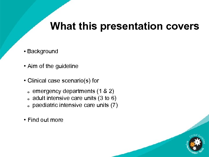 What this presentation covers • Background • Aim of the guideline • Clinical case