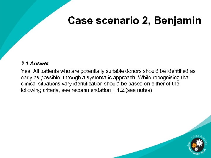 Case scenario 2, Benjamin 2. 1 Answer Yes. All patients who are potentially suitable