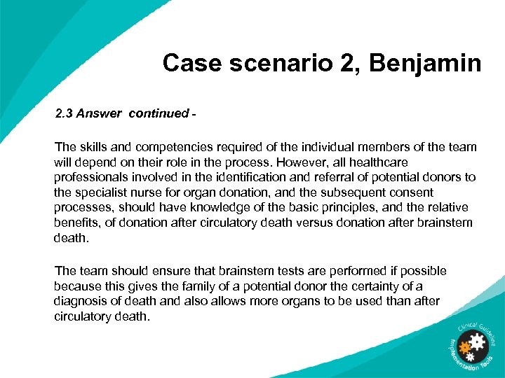 Case scenario 2, Benjamin 2. 3 Answer continued The skills and competencies required of