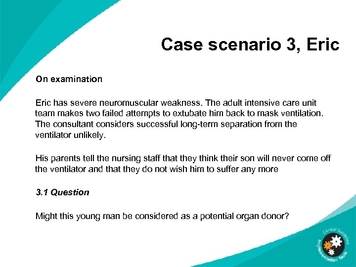 Case scenario 3, Eric On examination Eric has severe neuromuscular weakness. The adult intensive