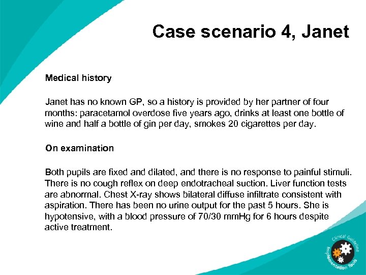 Case scenario 4, Janet Medical history Janet has no known GP, so a history