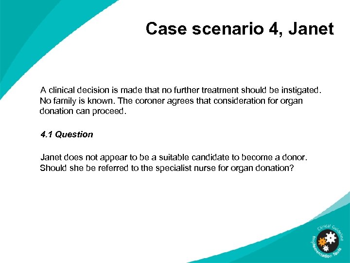 Case scenario 4, Janet A clinical decision is made that no further treatment should