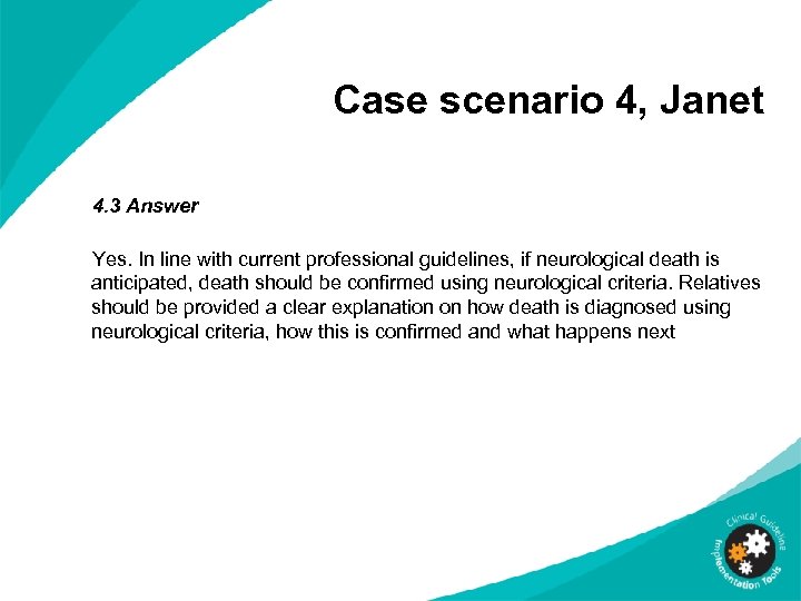 Case scenario 4, Janet 4. 3 Answer Yes. In line with current professional guidelines,