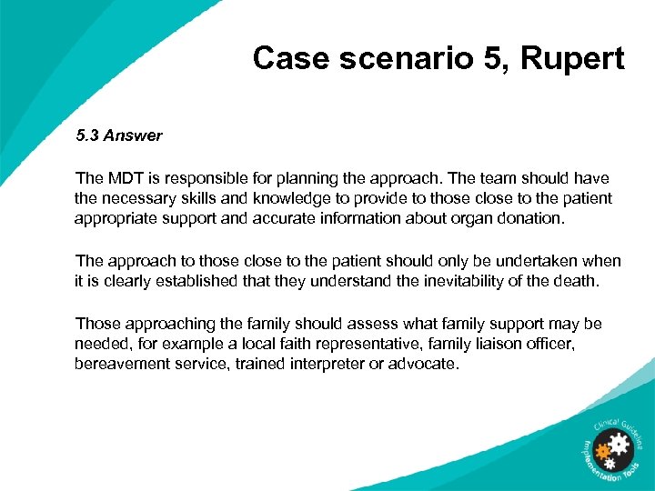 Case scenario 5, Rupert 5. 3 Answer The MDT is responsible for planning the