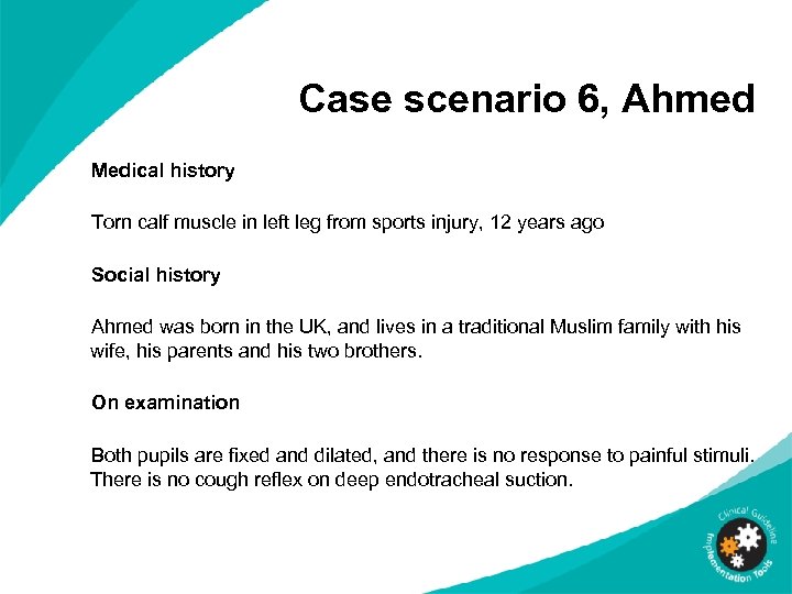 Case scenario 6, Ahmed Medical history Torn calf muscle in left leg from sports