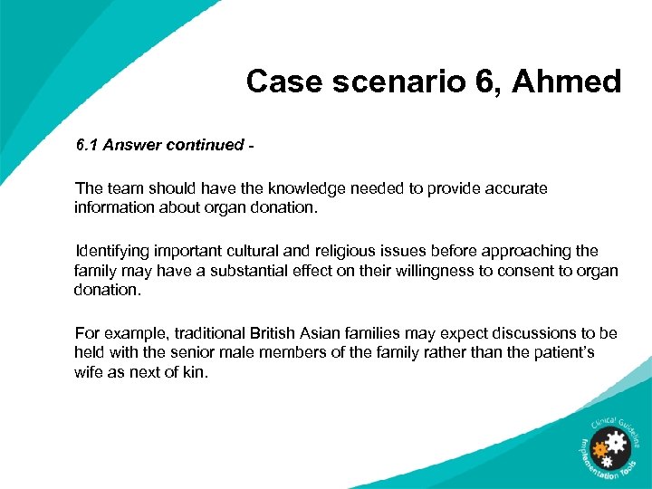 Case scenario 6, Ahmed 6. 1 Answer continued The team should have the knowledge