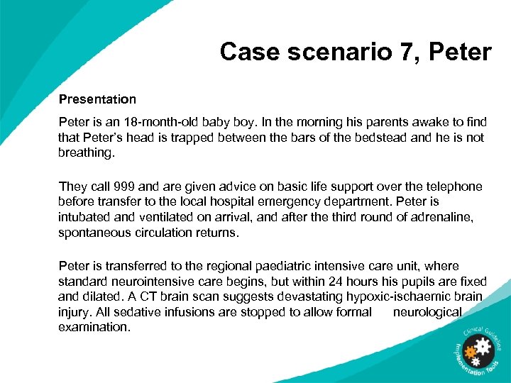 Case scenario 7, Peter Presentation Peter is an 18 -month-old baby boy. In the