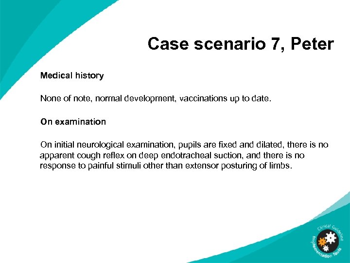Case scenario 7, Peter Medical history None of note, normal development, vaccinations up to