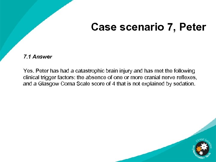 Case scenario 7, Peter 7. 1 Answer Yes. Peter has had a catastrophic brain