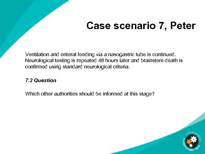 Case scenario 7, Peter Ventilation and enteral feeding via a nasogastric tube is continued.