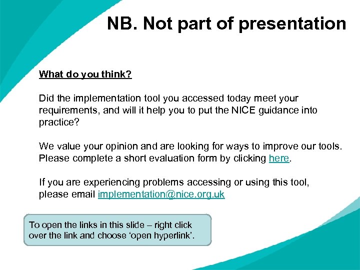 NB. Not part of presentation What do you think? Did the implementation tool you