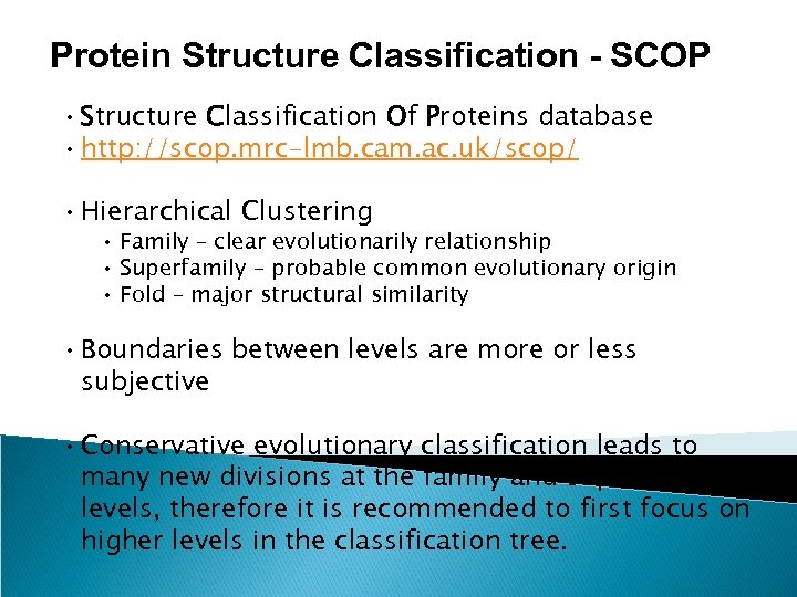 Protein Structure Classification - SCOP • Structure Classification Of Proteins database • http: //scop.