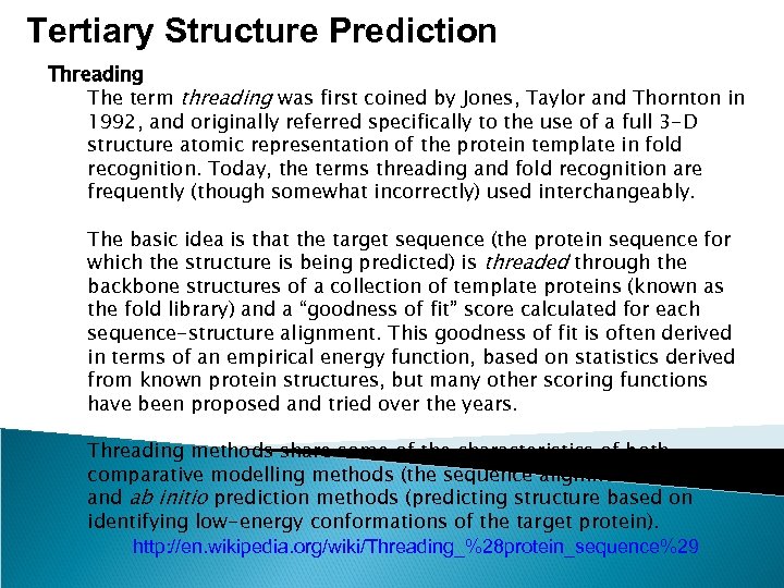 Tertiary Structure Prediction Threading The term threading was first coined by Jones, Taylor and