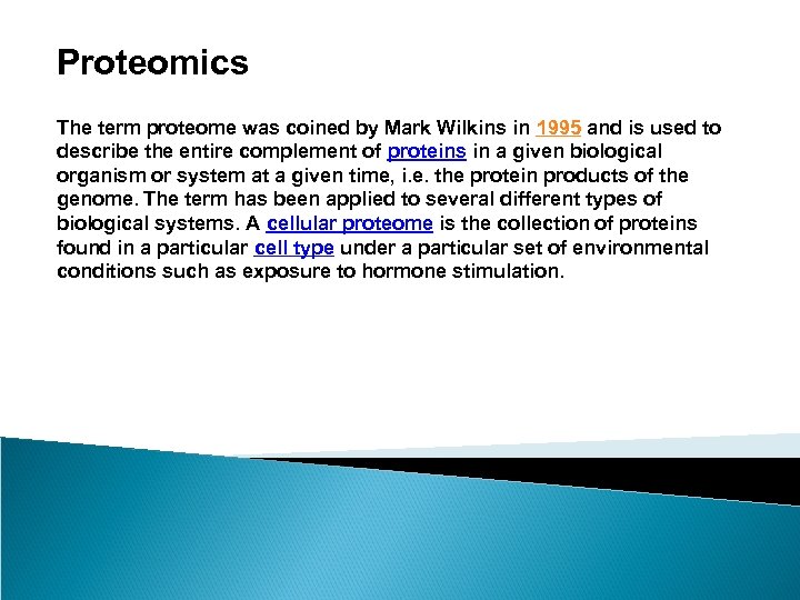 Proteomics The term proteome was coined by Mark Wilkins in 1995 and is used