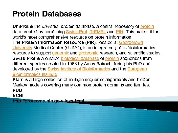 Protein Databases Uni. Prot is the universal protein database, a central repository of protein