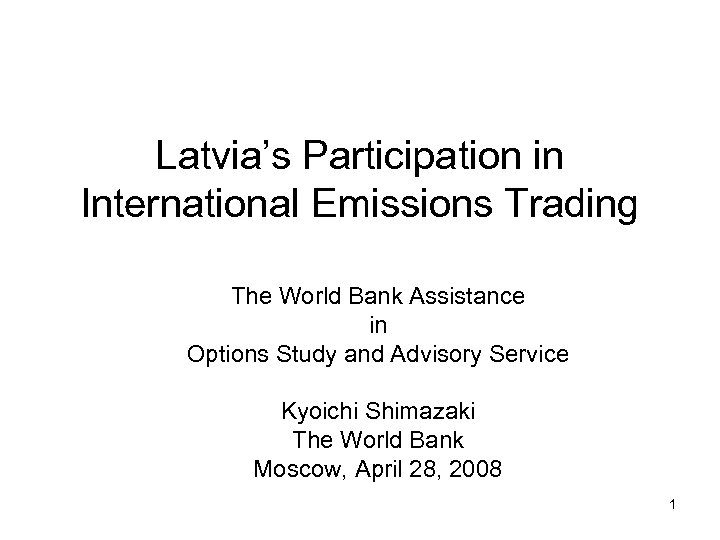 Latvia’s Participation in International Emissions Trading The World Bank Assistance in Options Study and