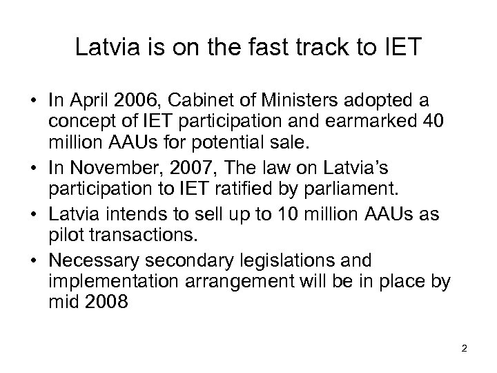 Latvia is on the fast track to IET • In April 2006, Cabinet of