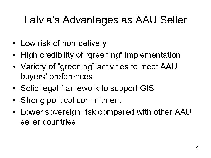 Latvia’s Advantages as AAU Seller • Low risk of non-delivery • High credibility of