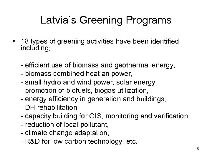 Latvia’s Greening Programs • 18 types of greening activities have been identified including; -