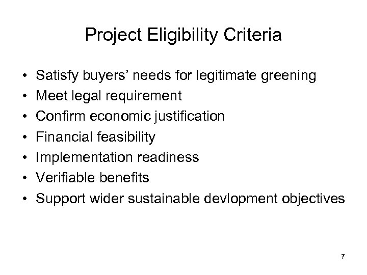 Project Eligibility Criteria • • Satisfy buyers’ needs for legitimate greening Meet legal requirement