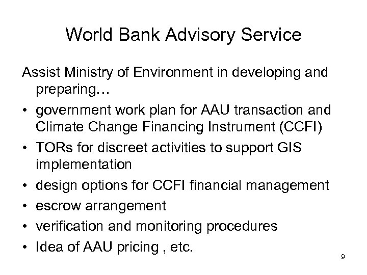 World Bank Advisory Service Assist Ministry of Environment in developing and preparing… • government