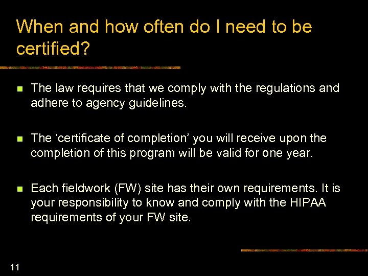 When and how often do I need to be certified? n The law requires