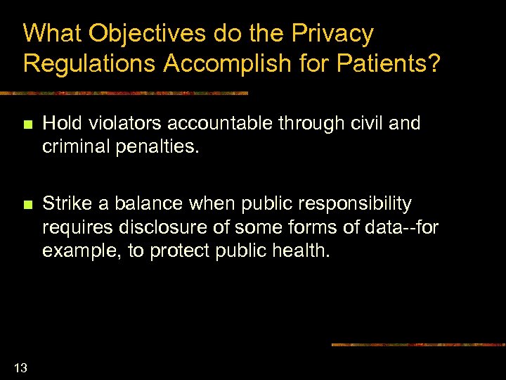 What Objectives do the Privacy Regulations Accomplish for Patients? n Hold violators accountable through