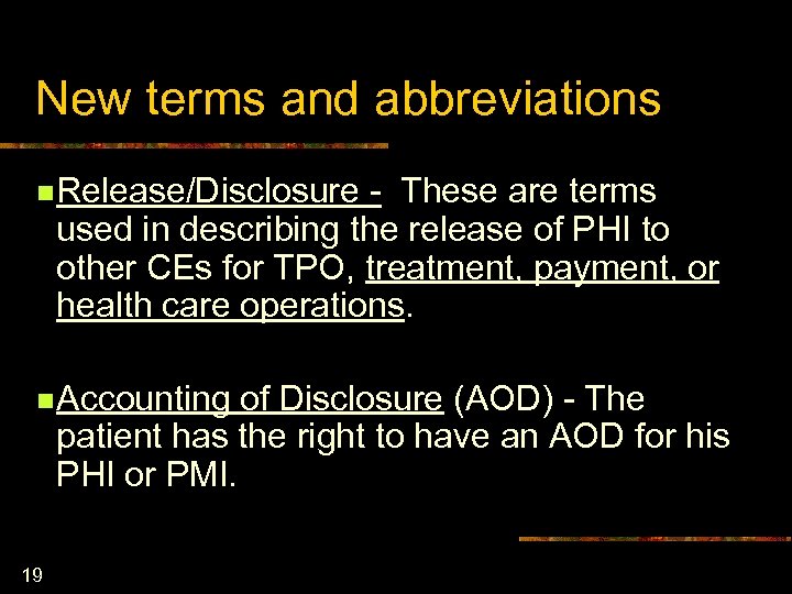 New terms and abbreviations n Release/Disclosure - These are terms used in describing the