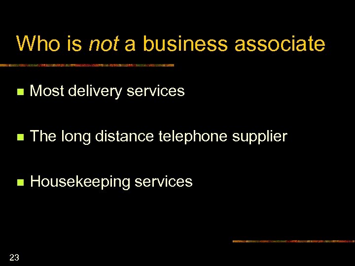 Who is not a business associate n Most delivery services n The long distance