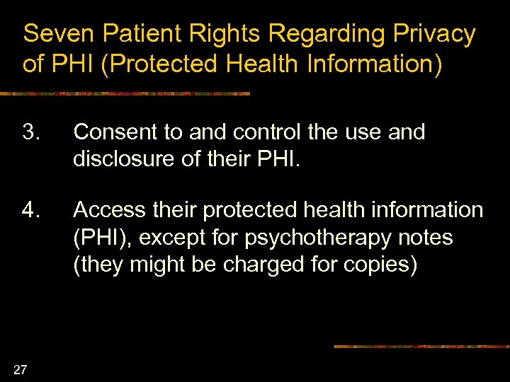 Seven Patient Rights Regarding Privacy of PHI (Protected Health Information) 3. Consent to and