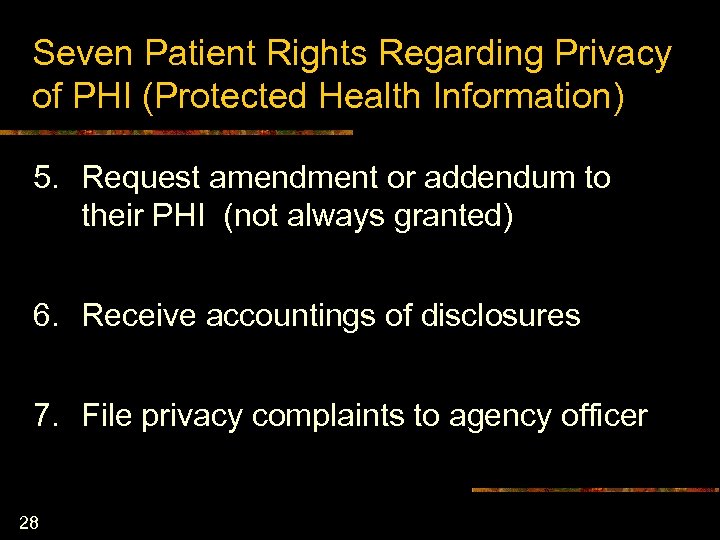 Seven Patient Rights Regarding Privacy of PHI (Protected Health Information) 5. Request amendment or