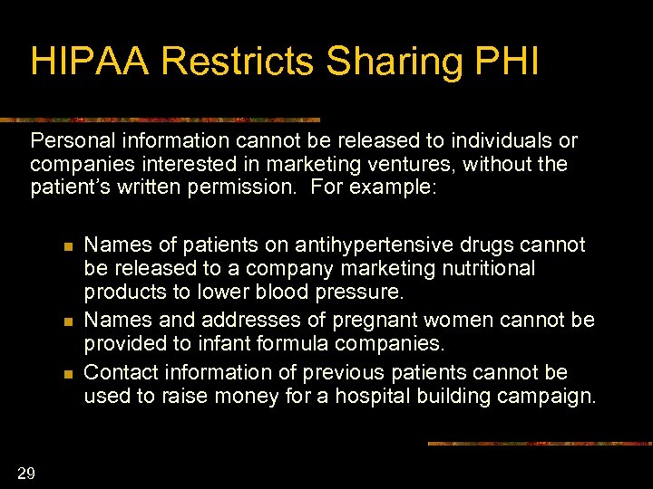 HIPAA Restricts Sharing PHI Personal information cannot be released to individuals or companies interested