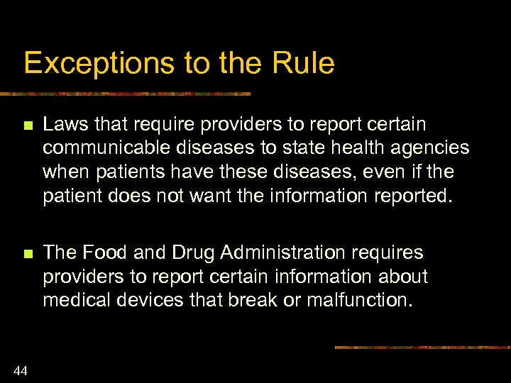 Exceptions to the Rule n Laws that require providers to report certain communicable diseases