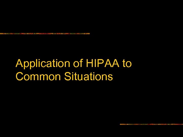 Application of HIPAA to Common Situations 