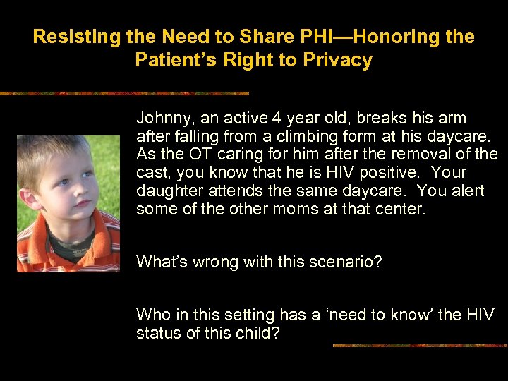 Resisting the Need to Share PHI—Honoring the Patient’s Right to Privacy Johnny, an active