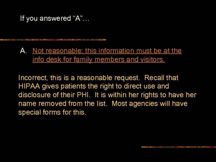 If you answered “A”… A. Not reasonable; this information must be at the info