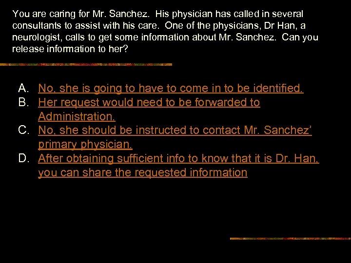 You are caring for Mr. Sanchez. His physician has called in several consultants to