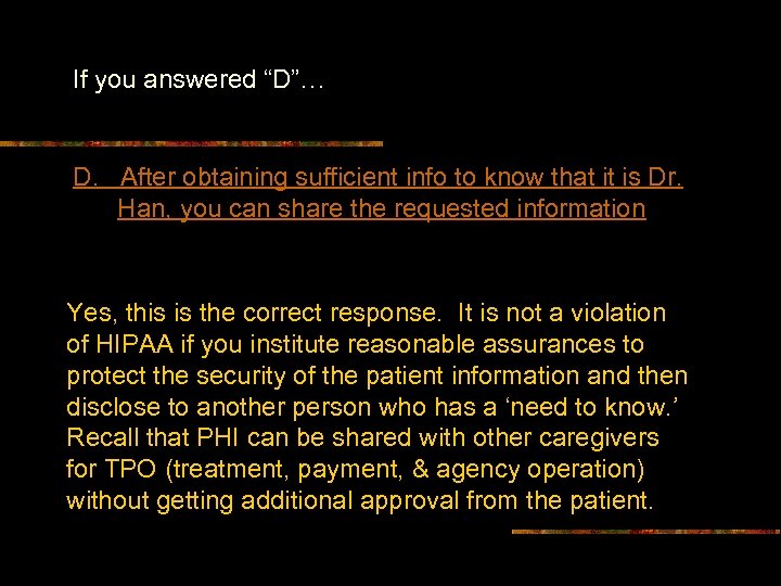 If you answered “D”… D. After obtaining sufficient info to know that it is