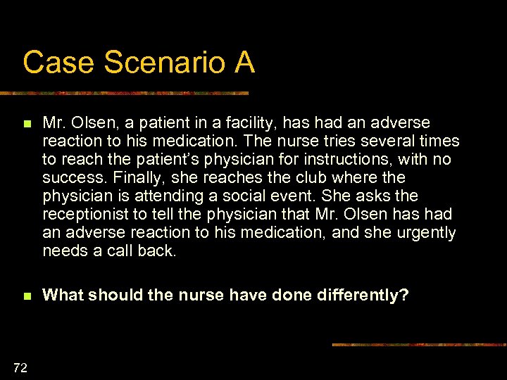 Case Scenario A n Mr. Olsen, a patient in a facility, has had an