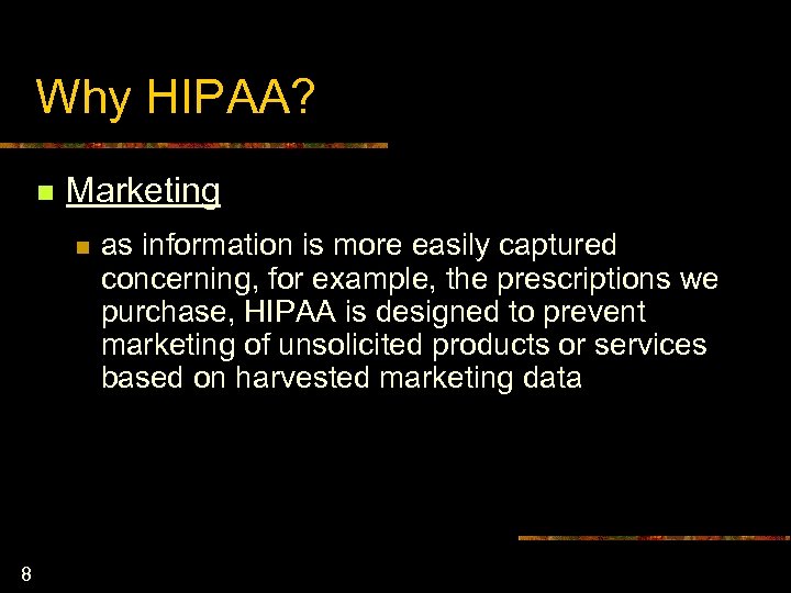 Why HIPAA? n Marketing n 8 as information is more easily captured concerning, for