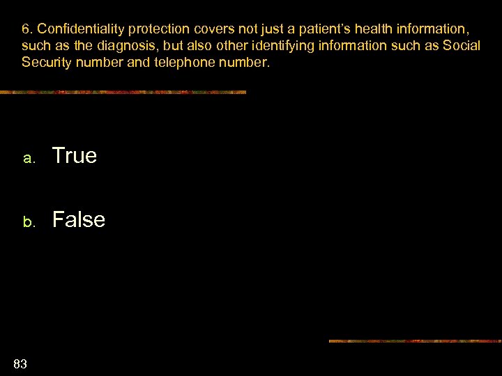 6. Confidentiality protection covers not just a patient’s health information, such as the diagnosis,