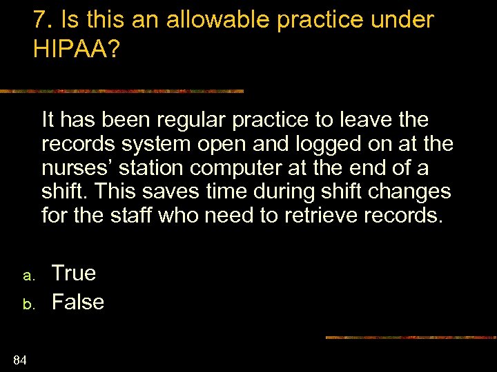 7. Is this an allowable practice under HIPAA? It has been regular practice to