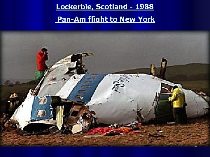 Lockerbie, Scotland - 1988 Pan-Am flight to New York 12 