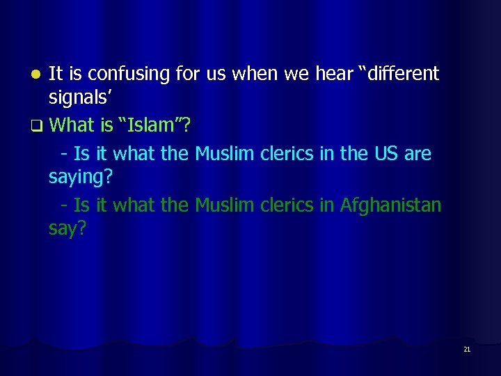 It is confusing for us when we hear “different signals’ q What is “Islam”?